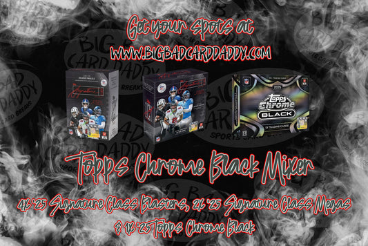 S3 E22 - 7/18/26 Topps Chrome Black Mixer